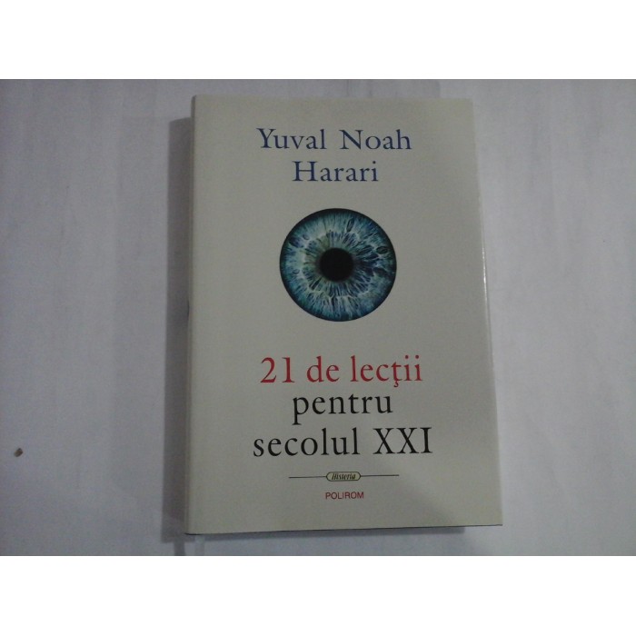 21 de lectii pentru secolul XXI - Yuval Noah HARARI 21 de lectii pentru secolul XXI - Yuval Noah HARARI